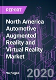 North America Automotive Augmented Reality and Virtual Reality Market by Component, Technology, Application, Vehicle Type, Driving Autonomy, and Country 2020-2026: Trend Forecast and Growth Opportunity- Product Image