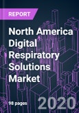 North America Digital Respiratory Solutions Market 2020-2030 by Product Type, Indication (Asthma, COPD), Distribution Channel, and Country: Trend Forecast and Growth Opportunity- Product Image