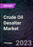 Crude Oil Desalter Market based on Type, End-Use, Application and Geography-Forecast up to 2028- Product Image