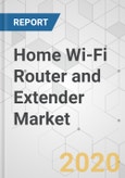 Home Wi-Fi Router and Extender Market - Global Industry Analysis, Size, Share, Growth, Trends, and Forecast, 2020-2030- Product Image