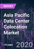 Asia Pacific Data Center Colocation Market 2020-2026 by Service Type, Enterprise Size, Infrastructure Investment, Industry Vertical, and Country: Trend Forecast and Growth Opportunity- Product Image