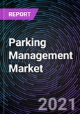 Parking Management Market by Parking Site, Application, Service, Solution, and Geography - Global Forecast to 2026- Product Image