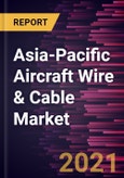 Asia-Pacific Aircraft Wire & Cable Market Forecast to 2028 - COVID-19 Impact and Regional Analysis by Type, Aircraft Type, Fit Type, and Application- Product Image