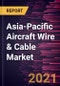 Asia-Pacific Aircraft Wire & Cable Market Forecast to 2028 - COVID-19 Impact and Regional Analysis by Type, Aircraft Type, Fit Type, and Application - Product Thumbnail Image