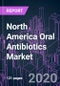 North America Oral Antibiotics Market 2020-2030 by Drug Class, Action Mechanism, Drug Origin, Activity Spectrum, Application, Drug Type, and Country: Trend Forecast and Growth Opportunity - Product Thumbnail Image