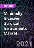 Minimally Invasive Surgical Instruments Market by Device, Application, End-Use, and Geography - Global Forecast up to 2026- Product Image