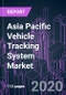 Asia Pacific Vehicle Tracking System Market 2020-2026 by Offering, System Type, Technology, Application, Vehicle Type, Vehicle Propulsion, Industry Vertical, and Country: Trend Outlook and Growth Opportunity - Product Thumbnail Image
