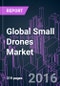 Global Small Drones Market 2016-2025: Segment Analysis, Risk Assessment, Trend Outlook and Business Strategy - Product Thumbnail Image