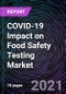 COVID-19 Impact on Food Safety Testing Market by Testing Technologies, Targets Tested, and Geography - Global Forecast up to 2026 - Product Thumbnail Image