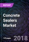 Concrete Sealers Market By Function Type, By Materials , By End-Users and By Geography – Global Driver, Restraints, Opportunities, Trends, and Forecast to 2023 - Product Thumbnail Image