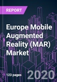 Europe Mobile Augmented Reality (MAR) Market by Technology, Component, Mobile Device, Industry Vertical, End-user, and Country 2020-2026: Trend Forecast and Growth Opportunity- Product Image