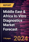 Middle East & Africa In-Vitro Diagnostics Market Forecast to 2030 - Regional Analysis - by Product & Services, Technology, Application, and End User- Product Image