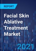 Facial Skin Ablative Treatment Market Research Report: By Technology, Application, Demography - Global Industry Analysis and Demand Forecast to 2030- Product Image
