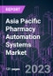 Asia Pacific Pharmacy Automation Systems Market 2022-2032 by Product Type, End User, Distribution, and Country: Trend Forecast and Growth Opportunity - Product Image