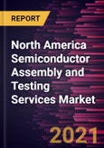 North America Semiconductor Assembly and Testing Services Market Forecast to 2028 - COVID-19 Impact and Regional Analysis by Services and Application- Product Image