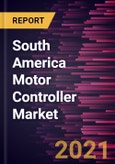 South America Motor Controller Market Forecast to 2028 - COVID-19 Impact and Regional Analysis by Motor Type, Output Power Range, Voltage Type, and End-User- Product Image