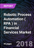 Robotic Process Automation ( RPA ) in Financial Services Market- Product Image