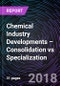 Chemical Industry Developments – Consolidation vs Specialization - Product Thumbnail Image