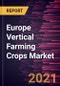 Europe Vertical Farming Crops Market Forecast to 2027 - COVID-19 Impact and Regional Analysis by Crop Type, End-Use, Farming Technique - Product Thumbnail Image