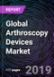 Global Arthroscopy Devices Market Forecast up to 2025 - Product Thumbnail Image