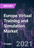 Europe Virtual Training and Simulation Market 2020-2027 by Component (Hardware, Software), Product Type (Conventional, VR), End User (Education, Entertainment, Defense & Security, Healthcare), and Country: Trend Outlook and Growth Opportunity- Product Image