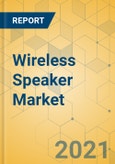 Wireless Speaker Market - Global Outlook and Forecast 2021-2026- Product Image