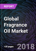 Global Fragrance Oil Market Forecast up to 2023- Product Image