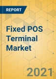 Fixed POS Terminal Market - Global Outlook and Forecast 2021-2026- Product Image