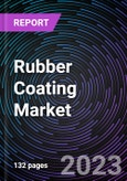 Rubber Coating Market by Material Types (Silicone Rubber, EPDM, Butyl Rubber and Others), Application Methods (Spray Coating, Brushing and Dipping) and By Geography - Global Driver, Restraints, Opportunities, Trends, and Forecast to 2028- Product Image