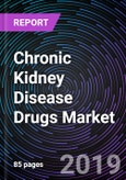 Chronic Kidney Disease Drugs Market – Global Forecast to 2025- Product Image