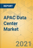 APAC Data Center Market - Industry Outlook and Forecast 2021-2026- Product Image