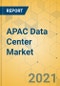 APAC Data Center Market - Industry Outlook and Forecast 2021-2026 - Product Thumbnail Image