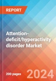 Attention-deficit/hyperactivity disorder (ADHD) - Market Insight, Epidemiology and Market Forecast -2032- Product Image