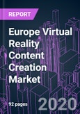 Europe Virtual Reality Content Creation Market 2020-2030 by Solution, Content Type, VR Medium, Application, and Country: Trend Outlook and Growth Opportunity- Product Image