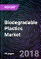 Biodegradable Plastics Market By Type (Starch Based, PLA, PHA, PBAT and PBS) By End Users (Packaging, Agriculture, Consumer Goods and others) and By Geography – Global Driver, Restraints, Opportunities, Trends, and Forecast to 2023 - Product Thumbnail Image