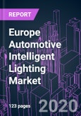Europe Automotive Intelligent Lighting Market 2020-2026 by Technology, Product, Vehicle Type, Vehicle Autonomy, Sales Channel, and Country: Trend Forecast and Growth Opportunity- Product Image