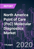 North America Point of Care (PoC) Molecular Diagnostics Market 2020-2030 by Product (Assays, Instruments, Software), Technology (PCR, INAAT, Microarray), Application, End User, and Country: Trend Forecast and Growth Opportunity- Product Image