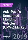 Asia-Pacific Unmanned Maritime Vehicles (UMVs) Market 2018-2026 by Vehicle Type, Application, Propulsion System and Country- Product Image