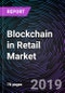 Blockchain in Retail Market - Product Thumbnail Image