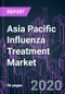 Asia Pacific Influenza Treatment Market 2020-2030 by Product Type, Influenza Type, Administration Route, Distribution Channel, and Country: Trend Forecast and Growth Opportunity - Product Thumbnail Image