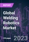 Global Welding Robotics Market by Offering, Robot Type, Payload, Application, Industry Vertical, and Region 2019-2026: Trend Forecast and Growth Opportunity - Product Thumbnail Image