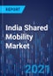 India Shared Mobility Market Research Report: By Service Type, Vehicle Type, Commuting Pattern, End Use, Region - Competitive Analysis and Growth Forecast to 2025 - Product Image