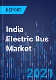 India Electric Bus Market Research Report: By Type (BEB, HEB), Length (Less Than 10 M, More Than 10 M), Battery (LFP, NMC), Application (Intercity, Intracity) - Industry Analysis and Growth Forecast to 2025- Product Image