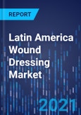 Latin America Wound Dressing Market Research Report: By Type (Advanced, Traditional), Application (Chronic Wounds, Acute Wounds), End User (Hospitals & Specialty Clinics, Home Healthcare, Long-Term Care Settings) - Industry Analysis and Demand Forecast to 2030- Product Image