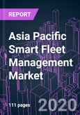 Asia Pacific Smart Fleet Management Market 2020-2030 by Mode of Transport (Roadways, Railways, Marine, Airways), Connectivity, Application (ADAS, Tracking, Optimization, Remote Diagnostics), Industry Vertical, and Country: Trend Forecast and Growth Opportunity- Product Image