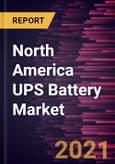 North America UPS Battery Market Forecast to 2028 - COVID-19 Impact and Regional Analysis by Product Type and Application- Product Image