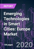 Emerging Technologies in Smart Cities: Europe Market 2020-2030 by Technology (IoT, Cloud, AI, Big Data, 5G, Edge Computing), Deployment Mode, Application (Transportation, Utilities, Governance, Home & Building, Citizen Service) and Country- Product Image