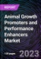 Animal Growth Promoters and Performance Enhancers Market by Type, Animal, By Geography Global Opportunity Analysis and Industry Forecast up to 2026 - Product Image