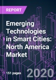 Emerging Technologies in Smart Cities: North America Market 2020-2030 by Technology (IoT, Cloud, AI, Big Data, 5G, Edge Computing), Deployment Mode, Application (Transportation, Utilities, Governance, Home & Building, Citizen Service) and Country- Product Image