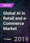 Global AI in Retail and e-Commerce Market: Drivers, Restraints, Opportunities, Trends, and Forecast up to 2025 - Product Thumbnail Image